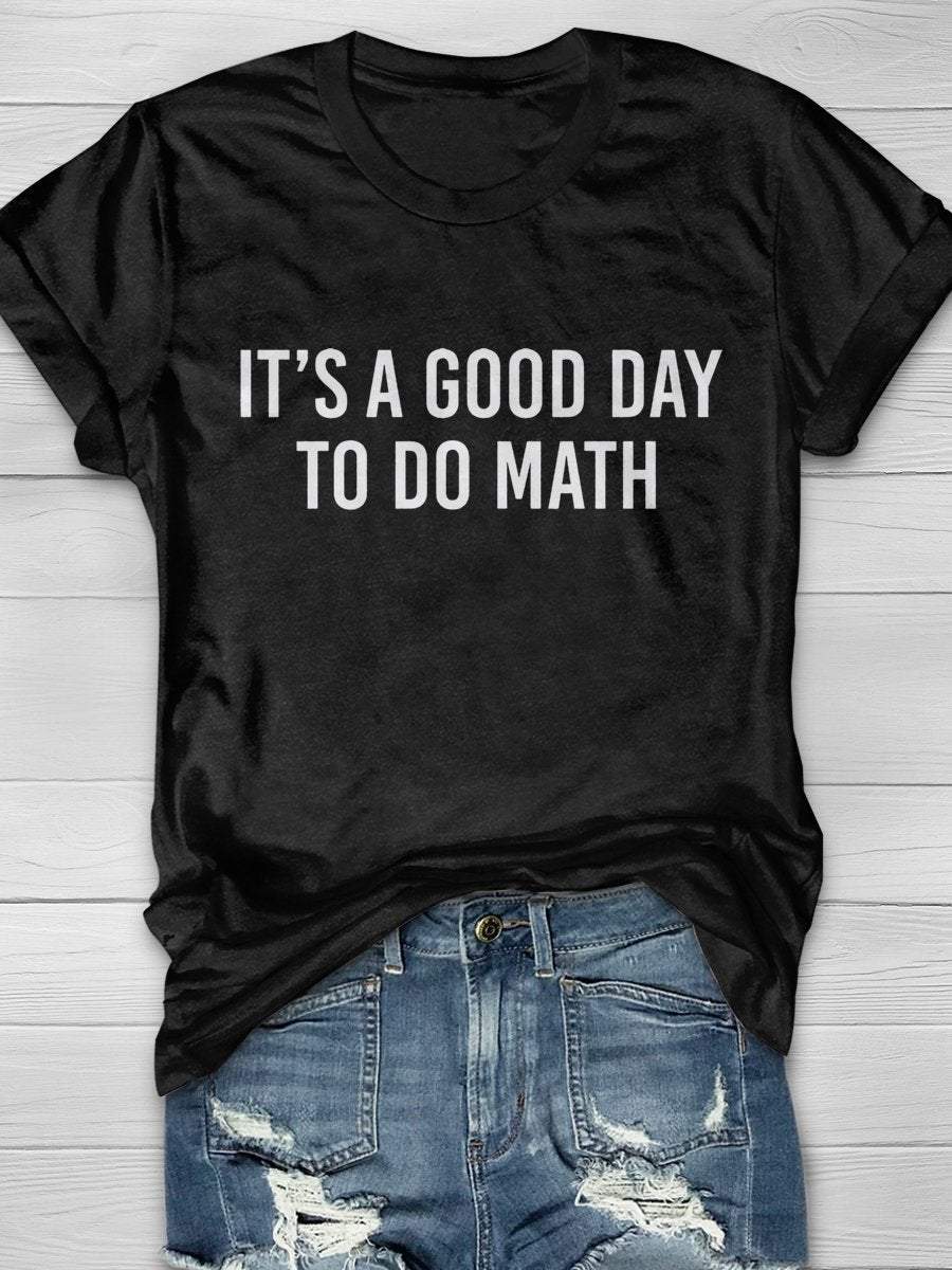 It's A Good Day To Do Math Print Graphic T-shirts