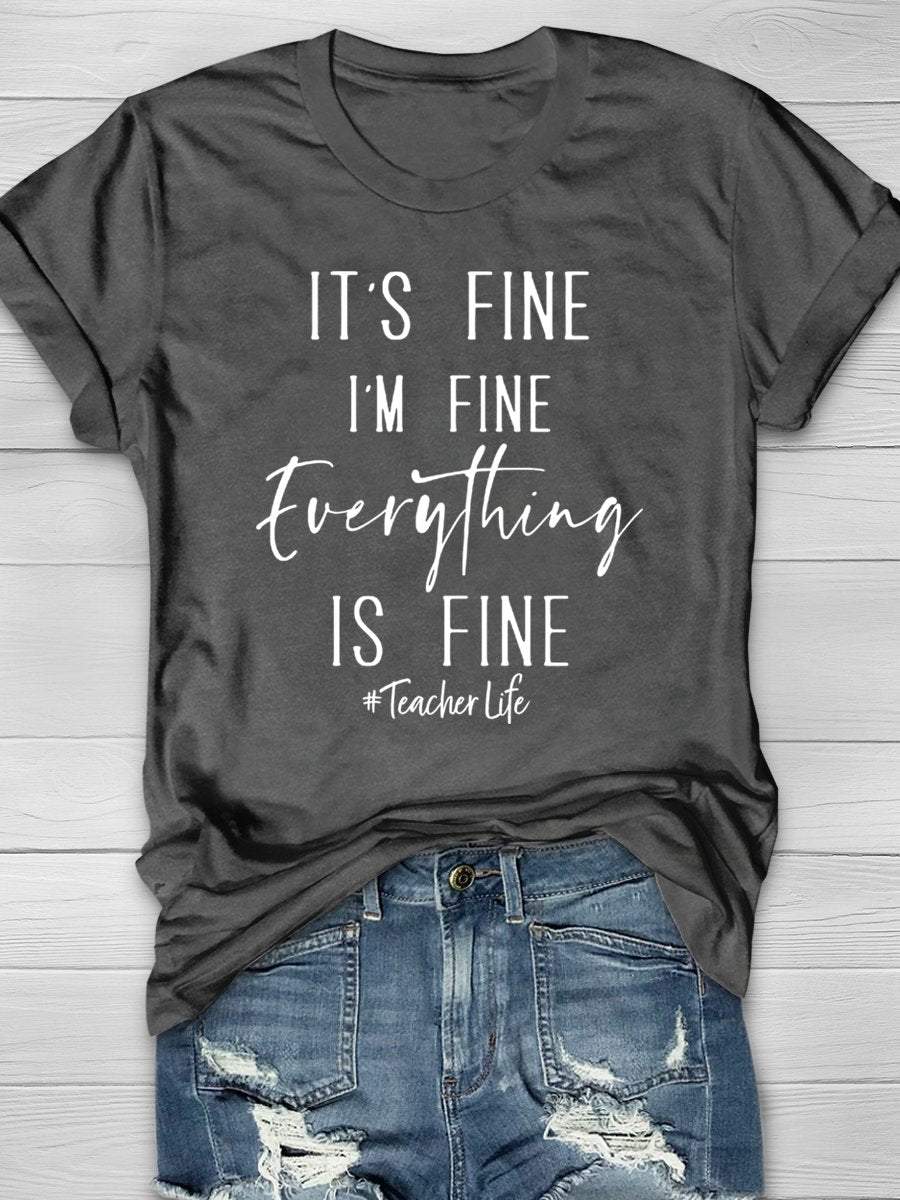 It's Fine I'm Fine Everything's Fine Teacher Life Funny Print Graphic T-shirts