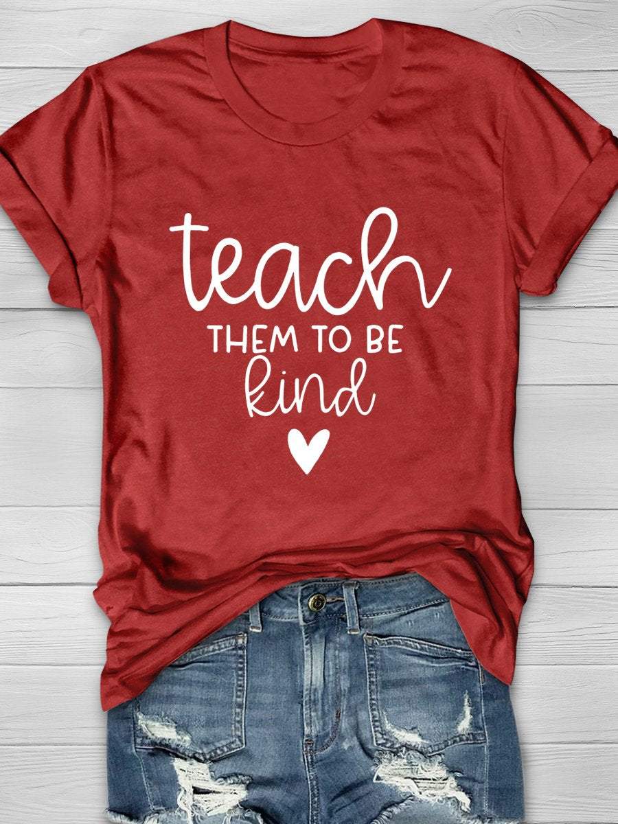 Teach Them To Be Kind Print Graphic T-shirts