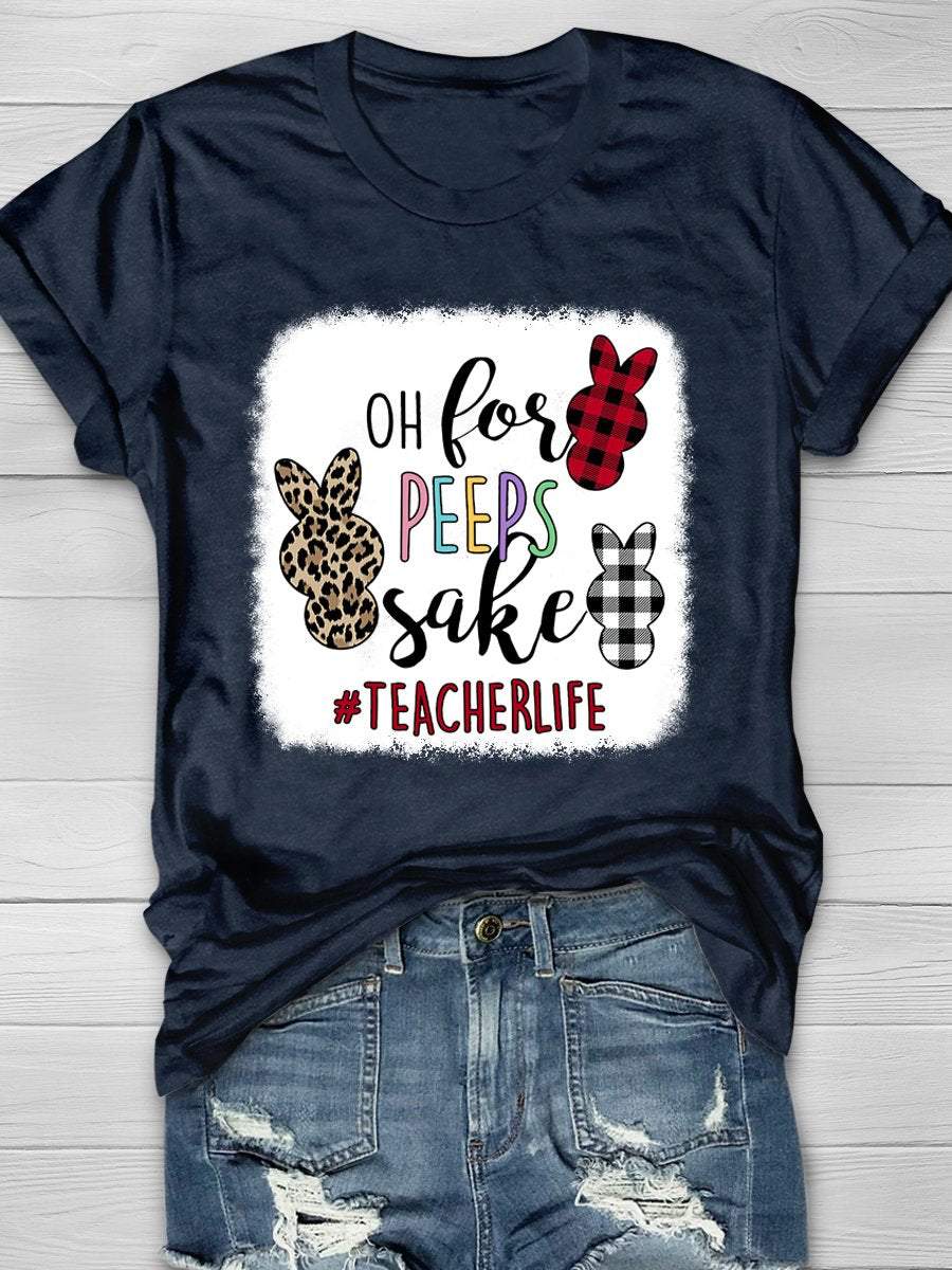 Oh For Peeps Sake Teacher Life Print Graphic T-shirts