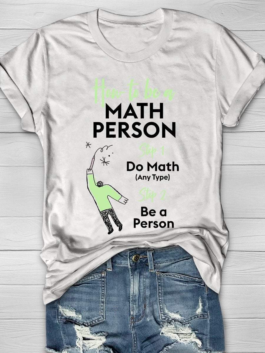 How To Be A Math Person Print Graphic T-shirts