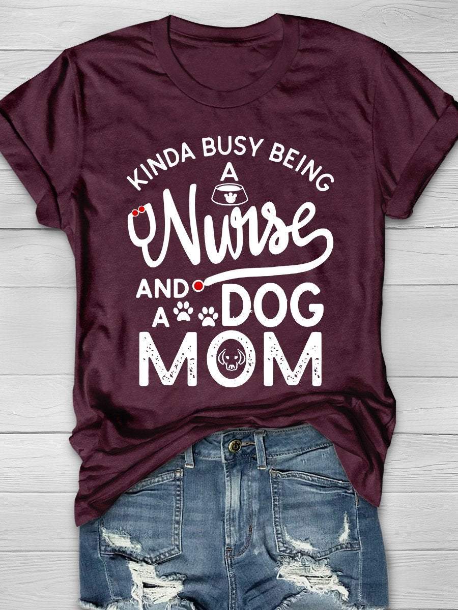 Being A Nurse And A Dog Mom Print Short Sleeve T-shirt