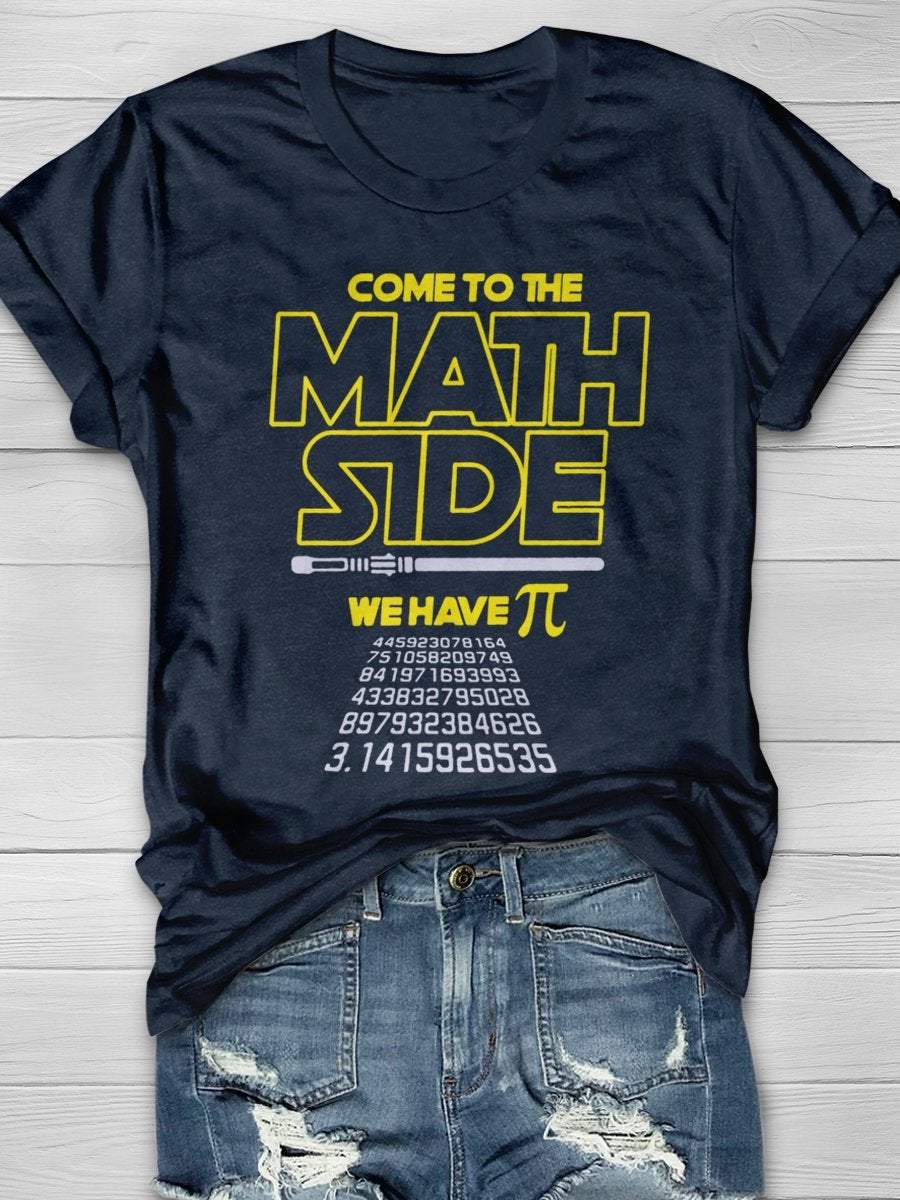 Come To The Math Side We Have PI 3.14 Print Graphic T-shirts