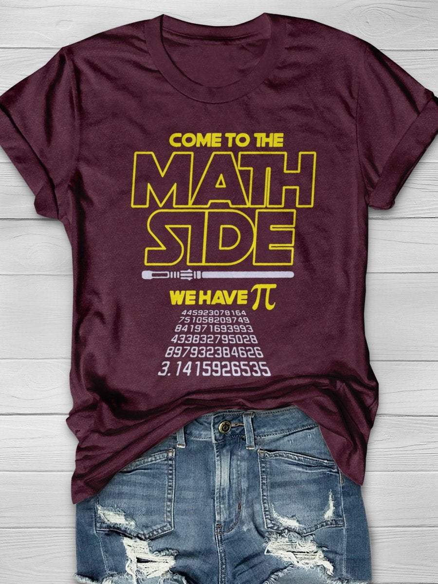 Come To The Math Side We Have PI 3.14 Print Graphic T-shirts