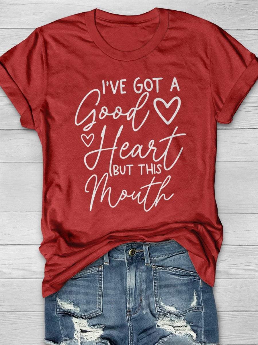 I’ve Got A Good Heart But This Mouth Print Graphic T-shirts