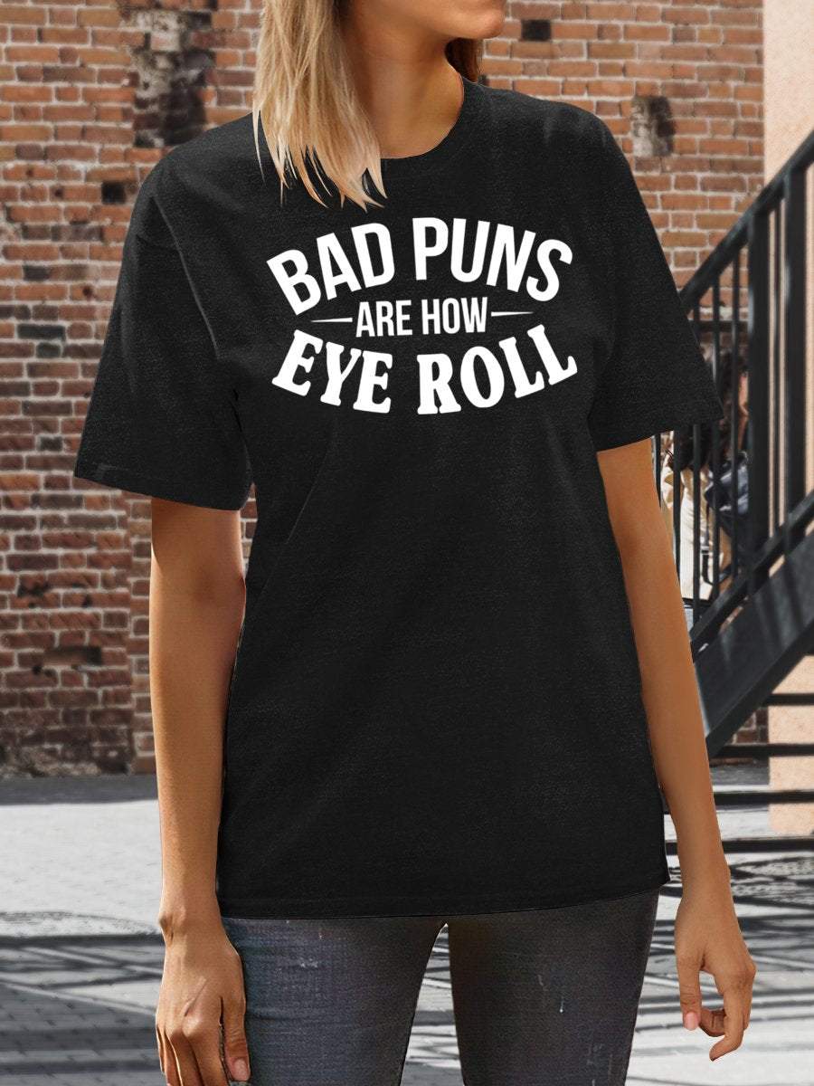 Bad Puns Are How Eye Roll Print Graphic T-shirts
