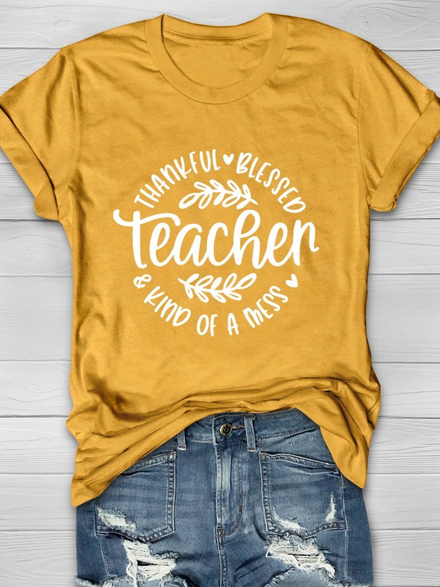 Teacher Thankful Blessed Kind Of A Mess Print Graphic T-shirts