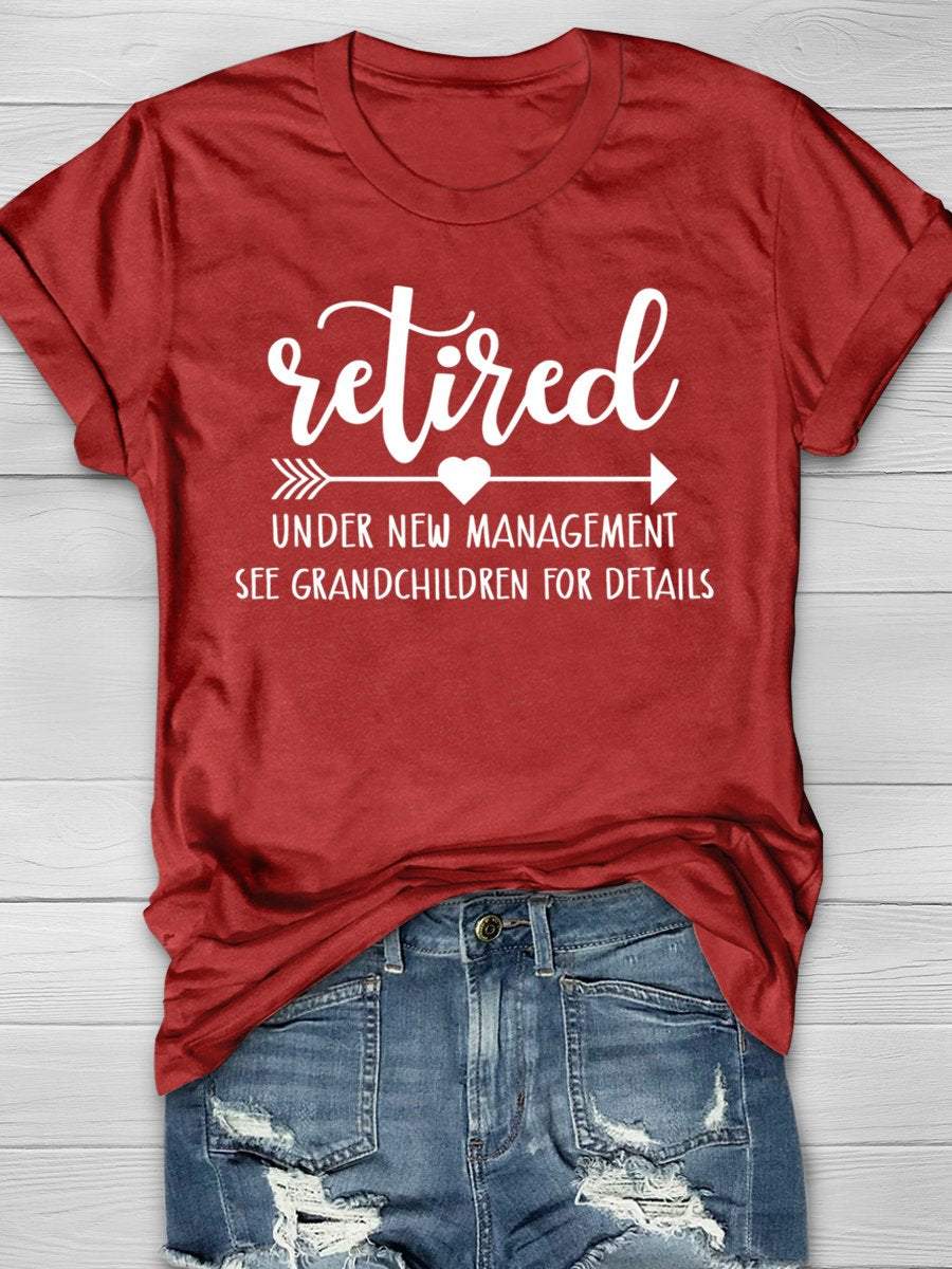 Retired Under New Management See Grandchildren For Details Print Graphic T-shirts