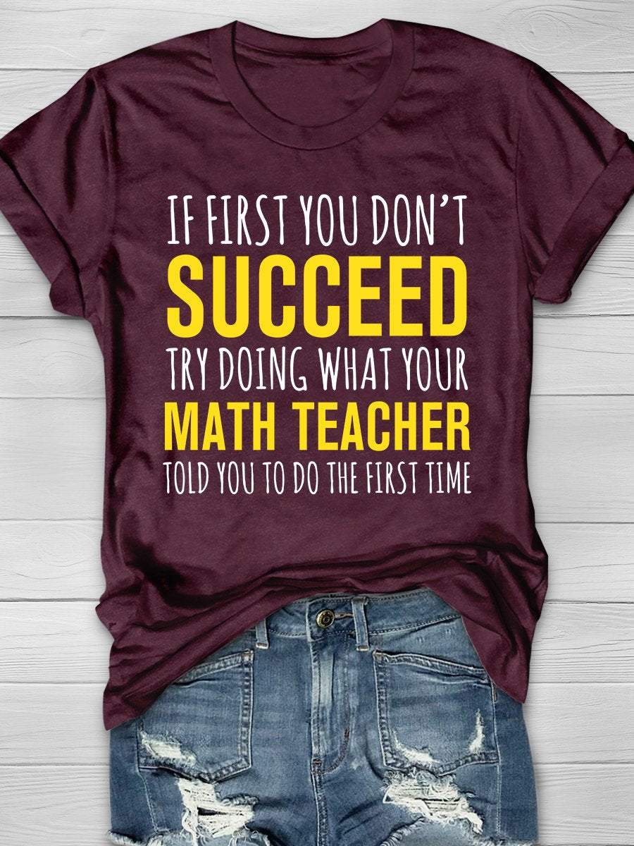 Try Doing What Your Math Teacher Told You Print Graphic T-shirts