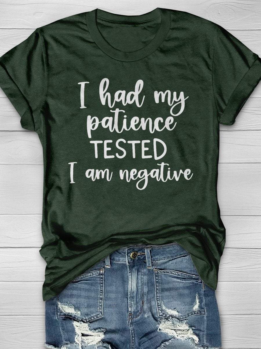I Had My Patience Tested It's Negative Funny Print Graphic T-shirts