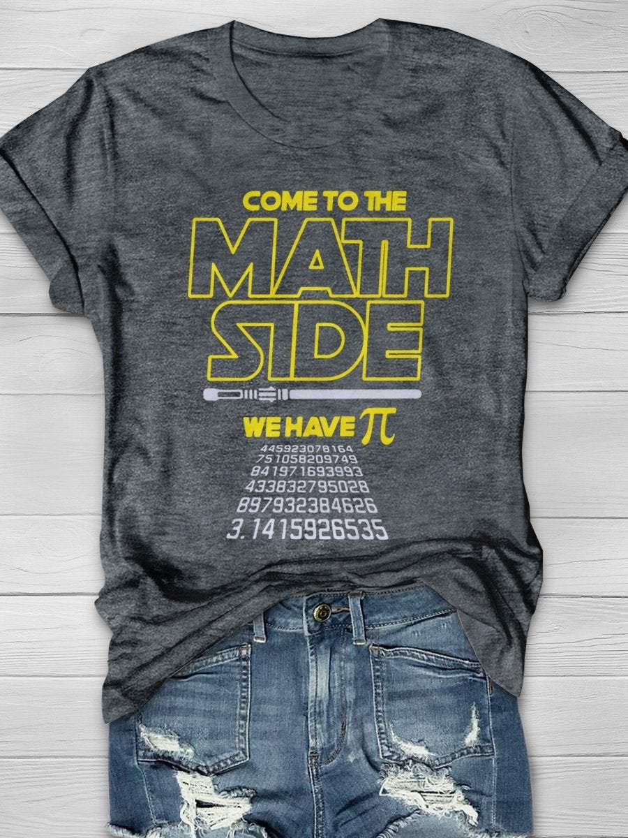Come To The Math Side We Have PI 3.14 Print Graphic T-shirts