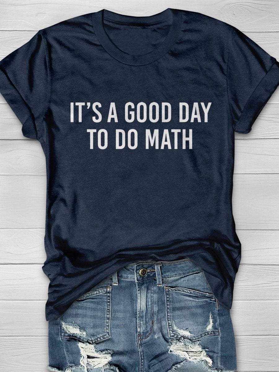 It's A Good Day To Do Math Print Graphic T-shirts