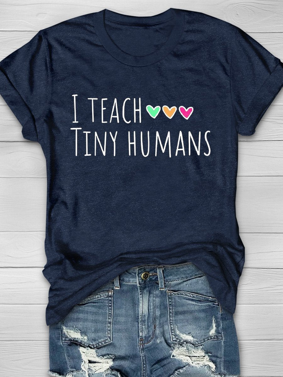 I Teach Tiny Humans Print Graphic T-shirts
