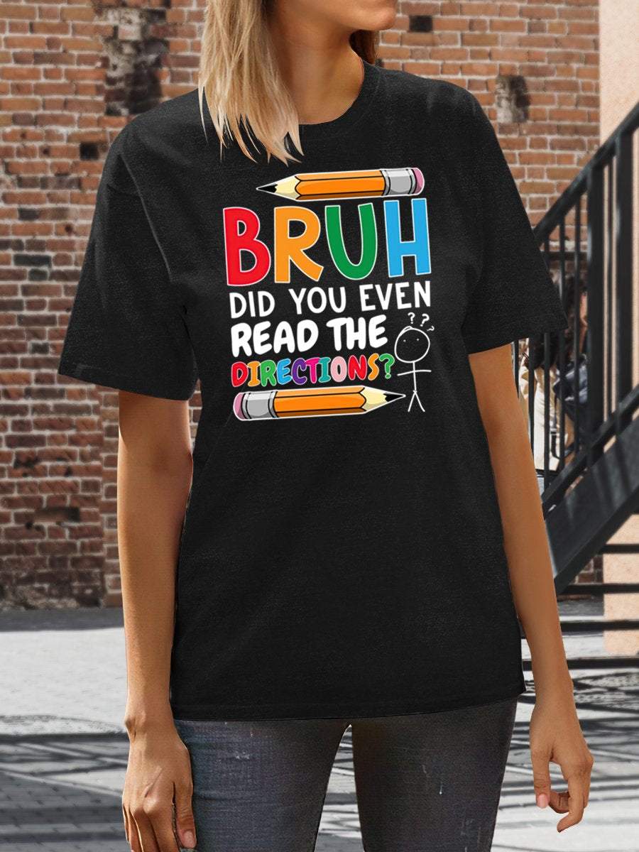 Bruh Did You Even Read The Directions Teacher Funny Print Graphic T-shirts